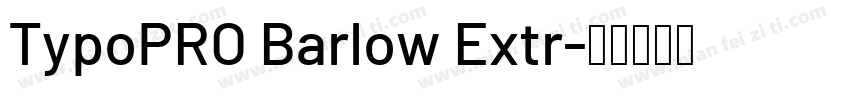 TypoPRO Barlow Extr字体转换